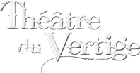 Th&eacute;atre du Vertige